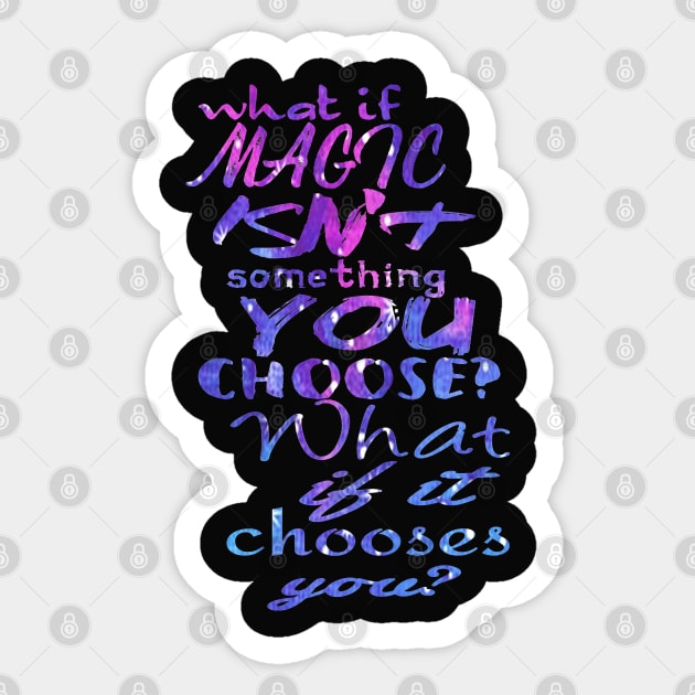 What if you don't choose magic? Sticker by NatLeBrunDesigns